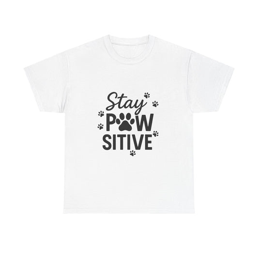 "Stay PAWsitive T-Shirt – Cute Dog Lover Shirt, Funny Pet Tee for Cat & Dog Owners, Animal Paw Print Graphic Tee" Unisex Heavy Cotton Tee